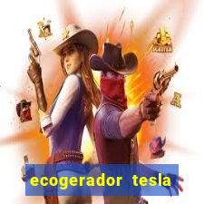 ecogerador tesla reclame aqui